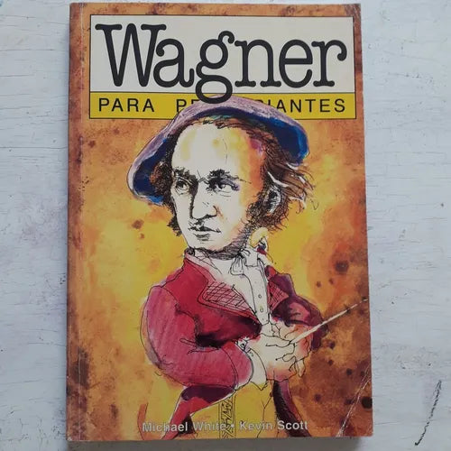 Libro usado en venta: Wagner - Para principiantes de Michael White - Kevin Scott; editorial Errepar impreso en 1995 realizamos envios a todo el mundo.1