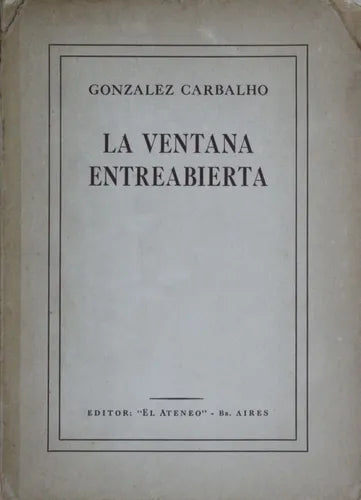 Libro usado en venta: La ventana entreabierta de González Carbalho; editorial El Ateneo impreso en 1944 realizamos envios a todo el mundo.1