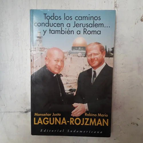 Libro usado en venta: Todos los caminos conducen a Jerusalem? y tambien a Roma de Mons.Justo Laguna - M. Rojzman; Sudamericana impreso en 19981.1
