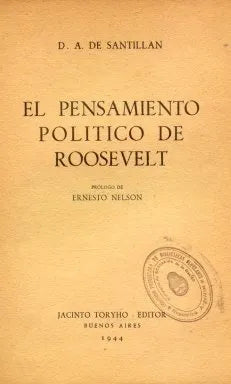 Libro usado en venta: El pensamiento politico de Roosevelt de D. A. De Santillan; editorial Jacinto Toryho impreso en 1944 envios a todo el mundo.1