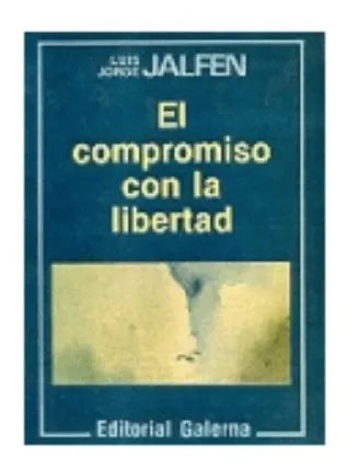 Libro usado en venta: El compromiso con la libertad de Luis Jorge Jalfen; editorial Galerna impreso en 1987 realizamos envios a todo el mundo.1