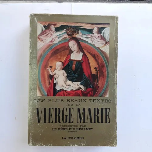 Libro usado en venta: Les plus beaux textes sur la Vierge Marie de Pie Regamey, O.P.; editorial La Colombe impreso en 1946 envios a todo el mundo.1