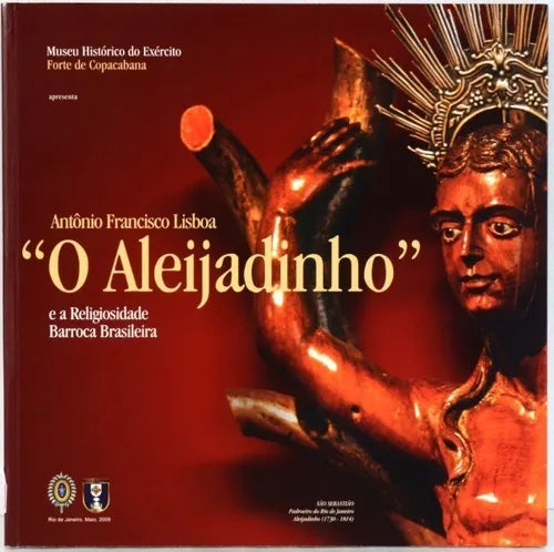 Libro usado en venta: "O Aleijadinho" e a Religiosidade Barroca Brasileira de Antonio Francisco Lisboa; Museu Historico do Exercito impreso en 20091.1
