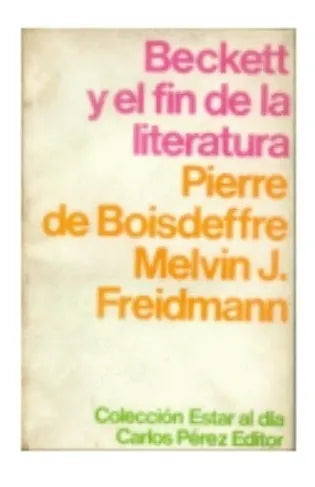 Libro usado en venta: Beckett y el fin de la literatura de Pierre de Boisdeffre - Melvin J. Freidmann; editorial Carlos Perez impreso en 1968.1