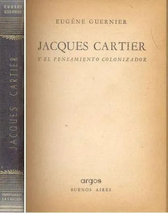 Libro usado en venta: Jacques Cartier y el pensamiento colonizador de Eugene Guernier; editorial Argos impreso en 1948 envios a todo el mundo.1