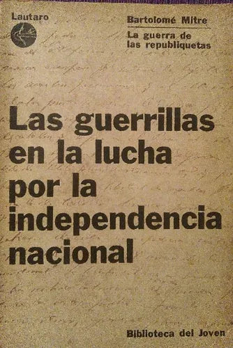 Libro usado en venta: Las guerrillas en la lucha por la independencia nacional de Bartolome Mitre; editorial Lautaro impreso en 1965.1