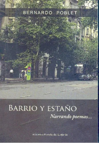 Libro usado en venta: Barrio y esta?o: Narrando Poemas de Bernardo Poblet; editorial Academia Porteña del Lunfardo impreso en 2011.1
