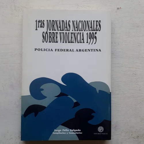 Libro usado en venta: 1ras Jornadas Nacionales sobre violencia 1995 de Jorge Felix Salgado; editorial Policial impreso en 1996 envios a todo el mundo.1