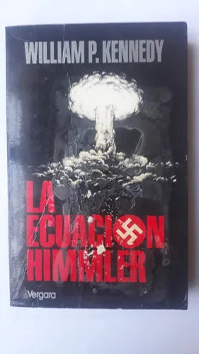 Libro usado en venta: La ecuacion Himmler de William P. Kennedy; editorial Javier Vergara impreso en 1991 realizamos envios a todo el mundo.1