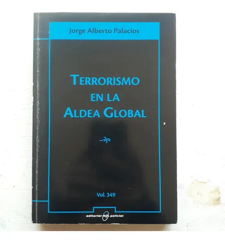 Libro usado en venta: Terrorismo en la aldea global de Jorge Alberto Palacios; editorial Policial impreso en 2003 realizamos envios a todo el mundo.1