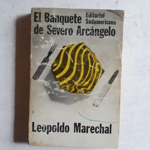 Libro usado en venta: El banquete de Severo Arcangelo de Leopoldo Marechal; editorial Sudamericana impreso en 1967 realizamos envios a todo el mundo.1