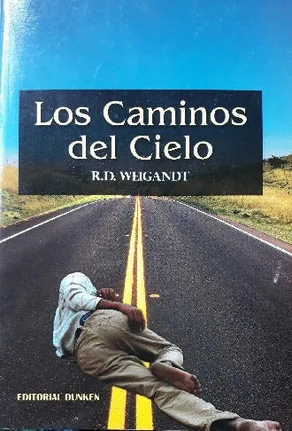 Libro usado en venta: Los caminos del cielo de R. D. Weigandt; editorial Dunken impreso en 2014 realizamos envios a todo el mundo.1