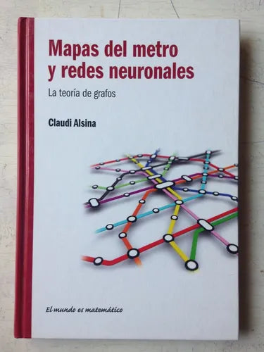 Libro usado en venta: Mapas del metro y redes neuronales de Claudi Alsina; editorial RBA impreso en 2011 realizamos envios a todo el mundo.1