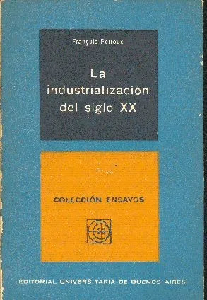 Libro usado en venta: La industrializacion del siglo XX de Francois Perroux; editorial Eudeba impreso en 1964 realizamos envios a todo el mundo.1