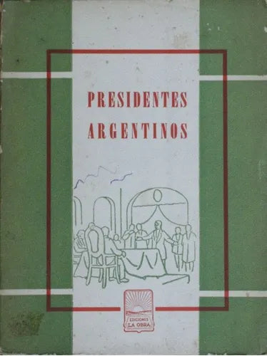 Libro usado en venta: Presidentes argentinos; editorial La Obra impreso en 1960 realizamos envios a todo el mundo.1