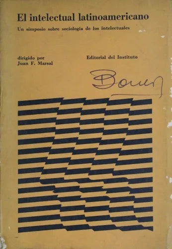 Libro usado en venta: El intelectual latinoamericano de Juan F. Marsal; editorial Instituto Torcuato Di Tella impreso en 1970 envios a todo el mundo.1