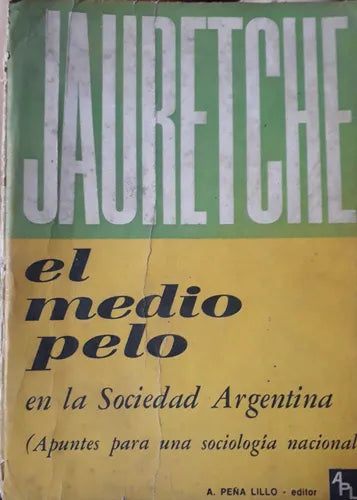 Libro usado en venta: El medio pelo de Arturo Jauretche; editorial A. Peña Lillo impreso en 1967 realizamos envios a todo el mundo.1