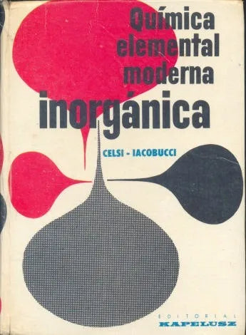 Libro usado en venta: Quimica elemental moderna: Inorganica de Santiago A. Celsi - Alberto D. Iacobucci; editorial Kapelusz impreso en 1963.1