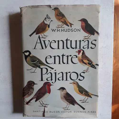 Libro usado en venta: Aventuras entre pajaros de W. H. Hudson; editorial Santiago Rueda impreso en 1944 realizamos envios a todo el mundo.1