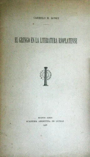 Libro usado en venta: El gringo en la literatura rioplatense de Carmelo M. Bonet; editorial Academia Argentina de Letras impreso en 1948.1