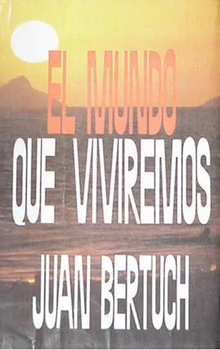 Libro usado en venta: El mundo que viviremos de Juan Bertuch; editorial Ediciones del Autor impreso en 1985 realizamos envios a todo el mundo.1