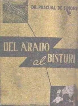 Libro usado en venta: Del arado al bisturi de Pascual De Simone; editorial Buenos Aires impreso en 1955 realizamos envios a todo el mundo.1
