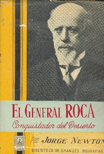 Libro usado en venta: El general Roca: Conquistador del Desierto de Jorge Newton; editorial Claridad impreso en 1966 realizamos envios a todo el mundo.1
