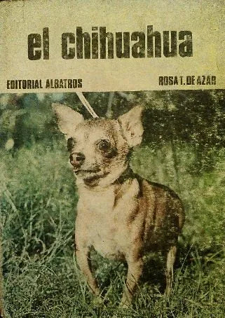 Libro usado en venta: El chihuahua de Rosa Taragano De Azar; editorial Albatros impreso en 1973 realizamos envios a todo el mundo.1