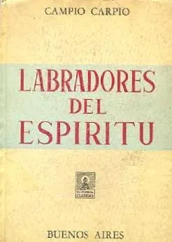 Libro usado en venta: Labradores del espiritu de Campio Carpio; editorial Claridad impreso en 1965 realizamos envios a todo el mundo.1