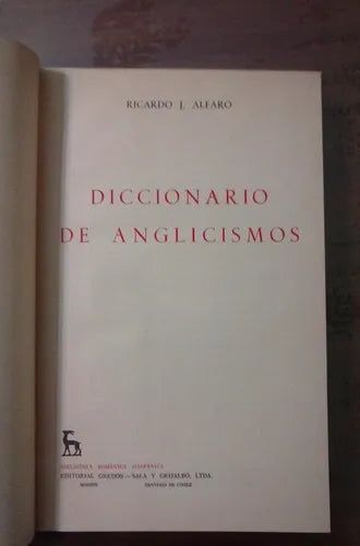 Libro usado en venta: Diccionario de anglicismos de Ricardo J. Alfaro; editorial Gredos impreso en 1964 realizamos envios a todo el mundo.1