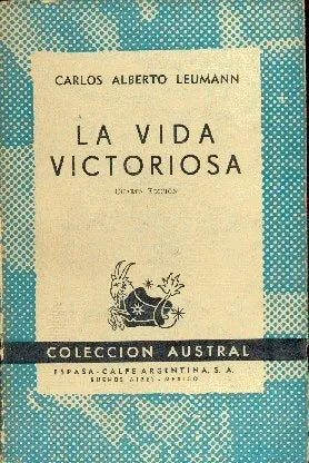 Libro usado en venta: La vida victoriosa de Carlos Alberto Leumann; editorial Espasa - Calpe impreso en 1947 realizamos envios a todo el mundo.1