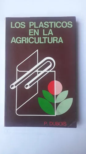 Libro usado en venta: Los plasticos en la agricultura de P. Dubois; editorial Mundi-Prensa impreso en 1980 realizamos envios a todo el mundo.1