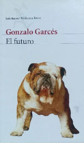 Libro usado en venta: El futuro de Gonzalo Garces; editorial Seix Barral impreso en 2008 realizamos envios a todo el mundo.1