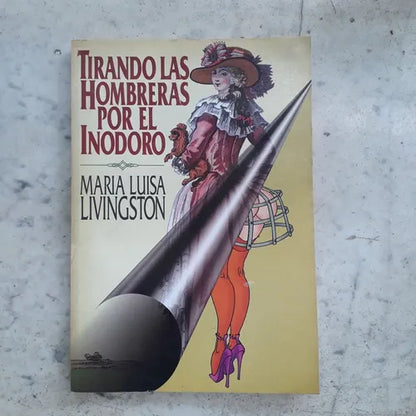 Libro usado en venta: Tirando las hombreras por el inodoro de Maria Luisa Livingston; editorial De la Urraca impreso en 1995 envios a todo el mundo.1