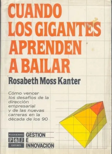 Libro usado en venta: Cuando los gigantes aprenden a bailar de Rosabeth Moss Kanter; editorial Plaza & Janes impreso en 1990 envios a todo el mundo.1