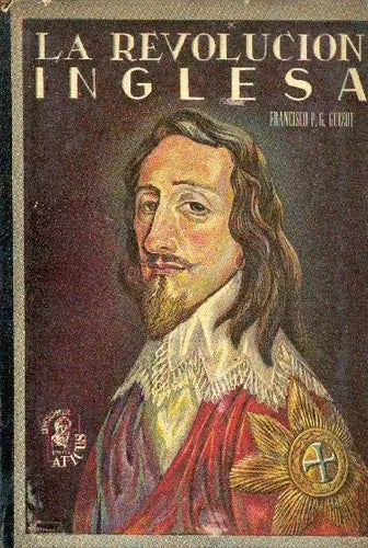 Libro usado en venta: La revolucion inglesa de Francisco P. G. Guizot; editorial Aticus impreso en 1947 realizamos envios a todo el mundo.1