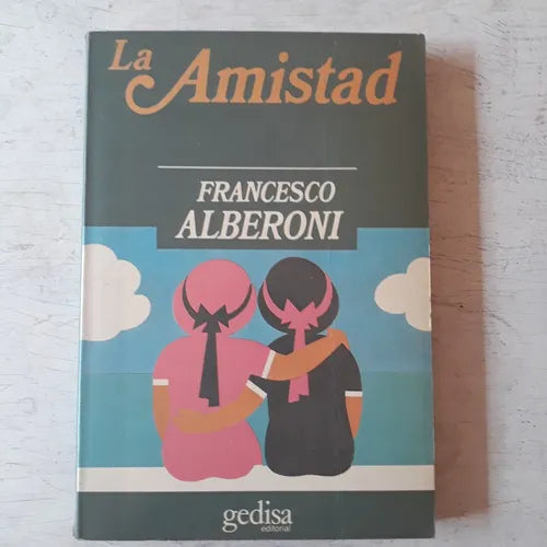 Libro usado en venta: La amistad de Francesco Alberoni; editorial Gedisa impreso en 1988 realizamos envios a todo el mundo.1