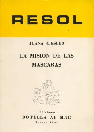 Libro usado en venta: La mision de las mascaras de Juana Ciesler; editorial Botella al mar impreso en 1982 realizamos envios a todo el mundo.1