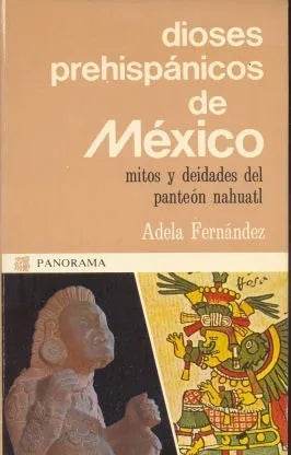Libro usado en venta: Dioses prehispanicos de Mexico - Mitos y deidades del panteon nahuatl de Adela Fernandez; editorial Panorama impreso en 1985.1