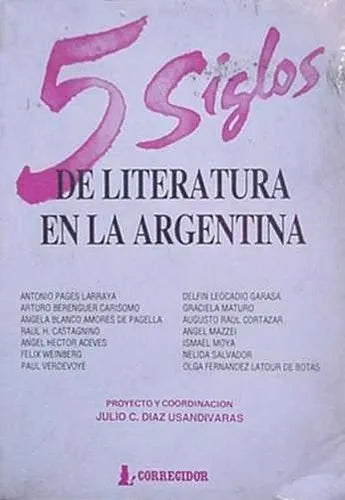 Libro usado en venta: 5 siglos de literatura en la argentina de Julio Diaz Usandivaras; editorial Corregidor impreso en 1993 envios a todo el mundo.1