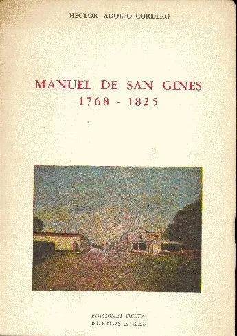 Libro usado en venta: Manuel de San Gines 1768 - 1825 de Hector Adolfo Cordero; editorial Delta impreso en 1968 realizamos envios a todo el mundo.1
