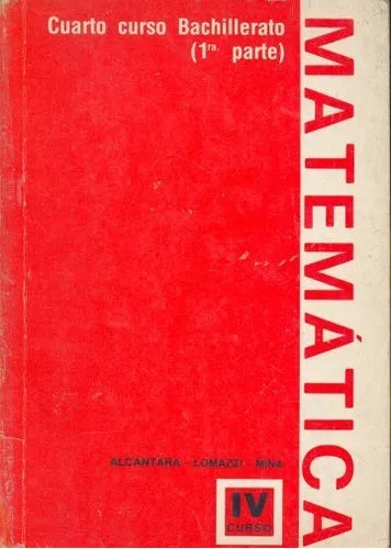 Libro usado en venta: Matematica IV - 4?curso bachillerato (1? parte) de Alcantara - Lomazzi - Mina; editorial Angel Estrada impreso en 1978.1