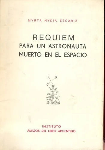 Libro usado en venta: Requiem para un astronauta muerto en el espacio de Myrta Nydia Escariz; Instituto amigos del libro argentino impreso en 19671.1