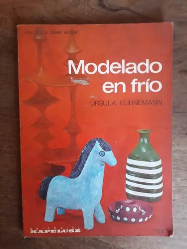 Libro usado en venta: Modelado en frio de Ursula Kuhnemann; editorial Kapelusz impreso en 1973 realizamos envios a todo el mundo.1