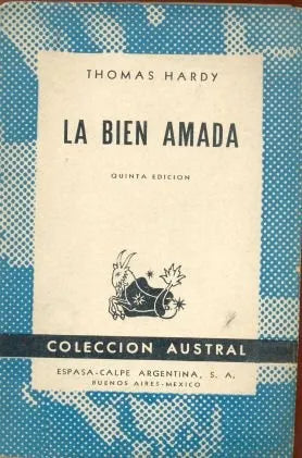 Libro usado en venta: La bien amada de Thomas Hardy; editorial Espasa - Calpe impreso en 1952 realizamos envios a todo el mundo.1