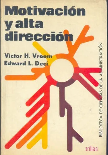 Libro usado en venta: Motivacion y alta direccion de Victor H. Vroom - Edward L. Deci; editorial Trillas impreso en 1979 envios a todo el mundo.1