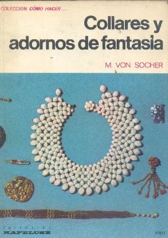 Libro usado en venta: Collares y adornos de fantasia de M. Von Socher; editorial Kapelusz impreso en 1971 realizamos envios a todo el mundo.1