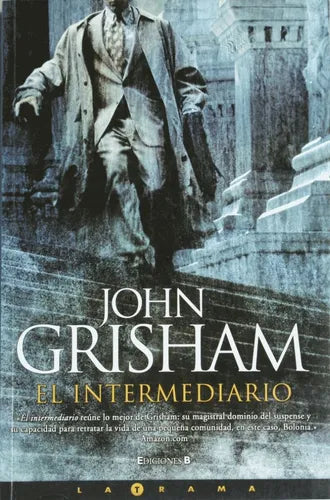 Libro usado en venta: El intermediario de John Grisham; editorial Ediciones B impreso en 2005 realizamos envios a todo el mundo.1