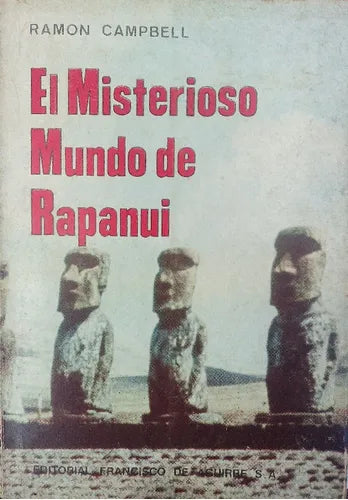 Libro usado en venta: El misterioso mundo de Rapanui de Ramon Campbell; editorial Francisco de Aguirre impreso en 1973 envios a todo el mundo.1