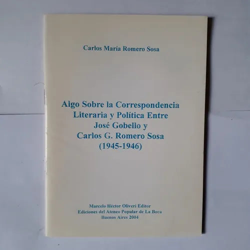Libro usado en venta: Algo sobre la Correspondencia Literaria y Politica entre Jose Gobello y Carlos Romero; Ateneo Popular de La Boca imp. en 20041.1